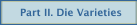 Part II. Die Varieties
