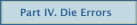 Part IV. Die Errors