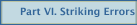 Part VI. Striking Errors